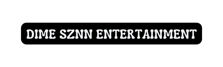 DIME SZNN ENTERTAINMENT