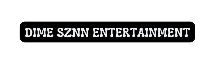 DIME SZNN ENTERTAINMENT